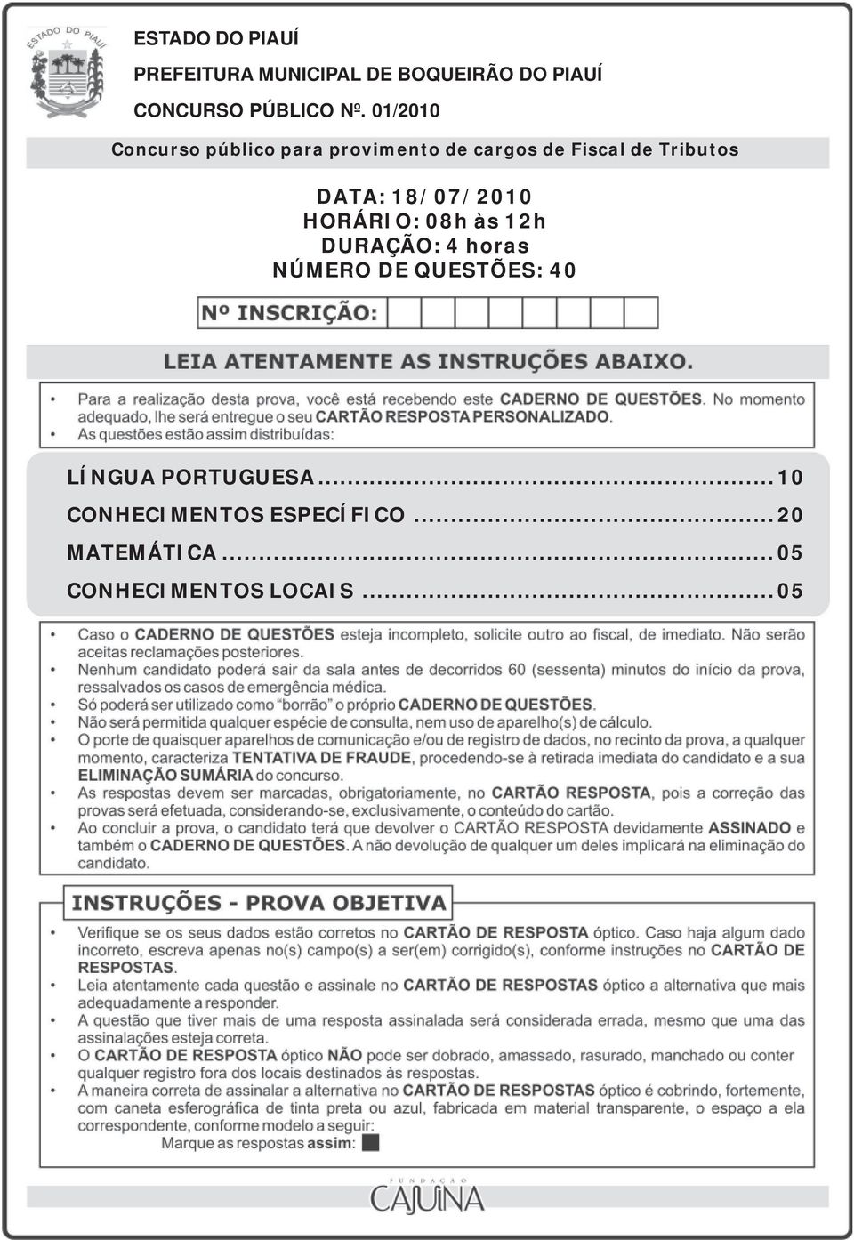 18/07/2010 HORÁRIO: 08h às 12h DURAÇÃO: 4 horas NÚMERO DE QUESTÕES: 40 LÍNGUA