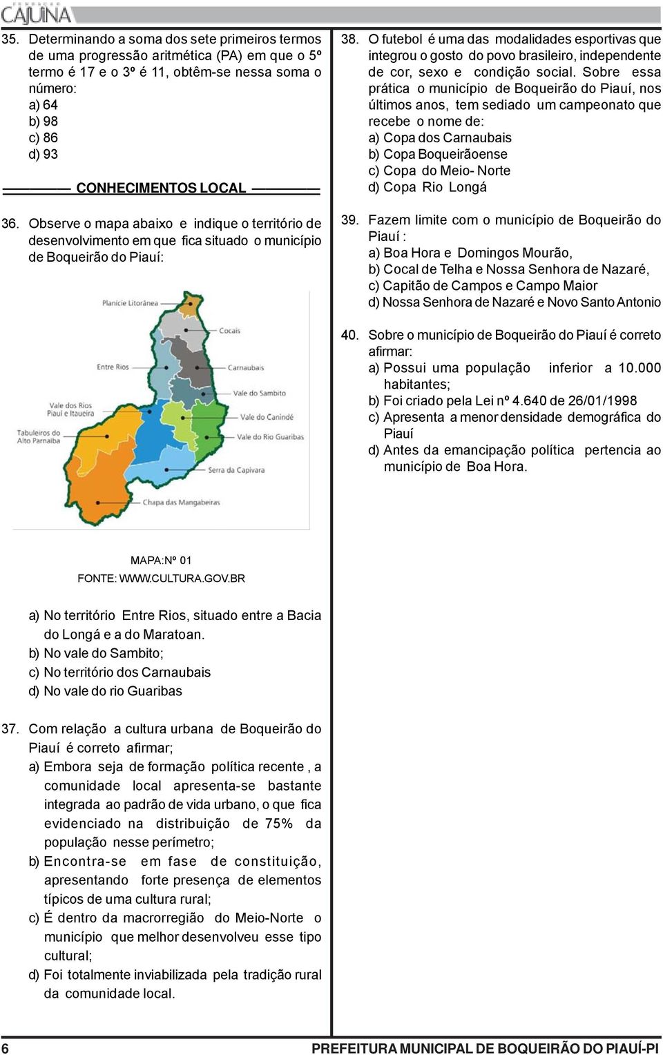 O futebol é uma das modalidades esportivas que integrou o gosto do povo brasileiro, independente de cor, sexo e condição social.