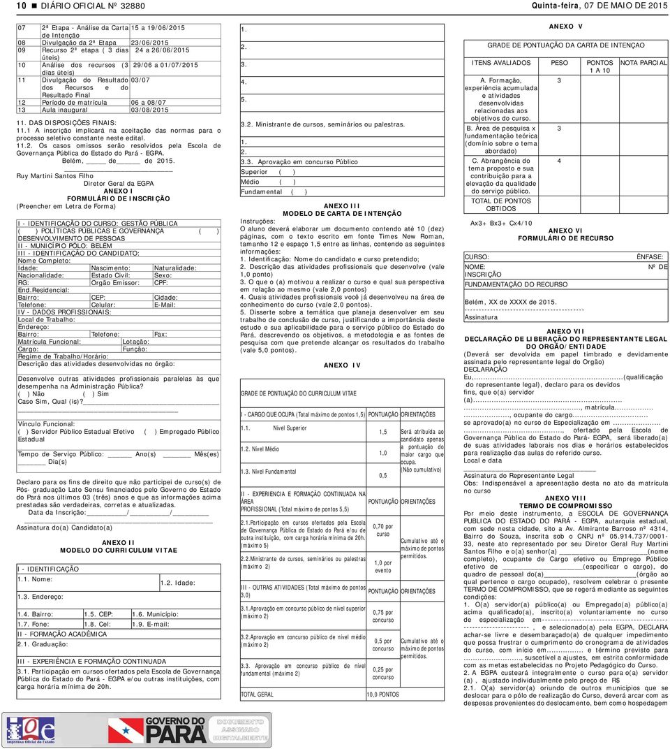 inscrição implicará na aceitação das normas para o processo seletivo constante neste edital 112 Os casos omissos serão resolvidos pela Escola de Governança Pública do Estado do Pará - EGPA Belém, de