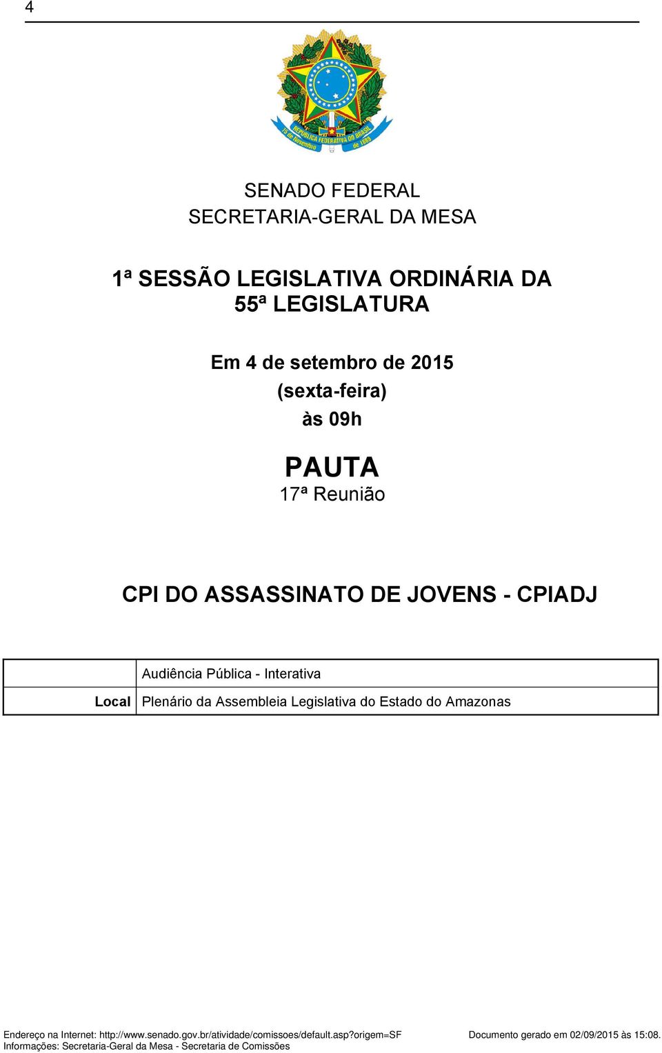 Plenário da Assembleia Legislativa do Estado do Amazonas Endereço na Internet: http://www.senado.gov.