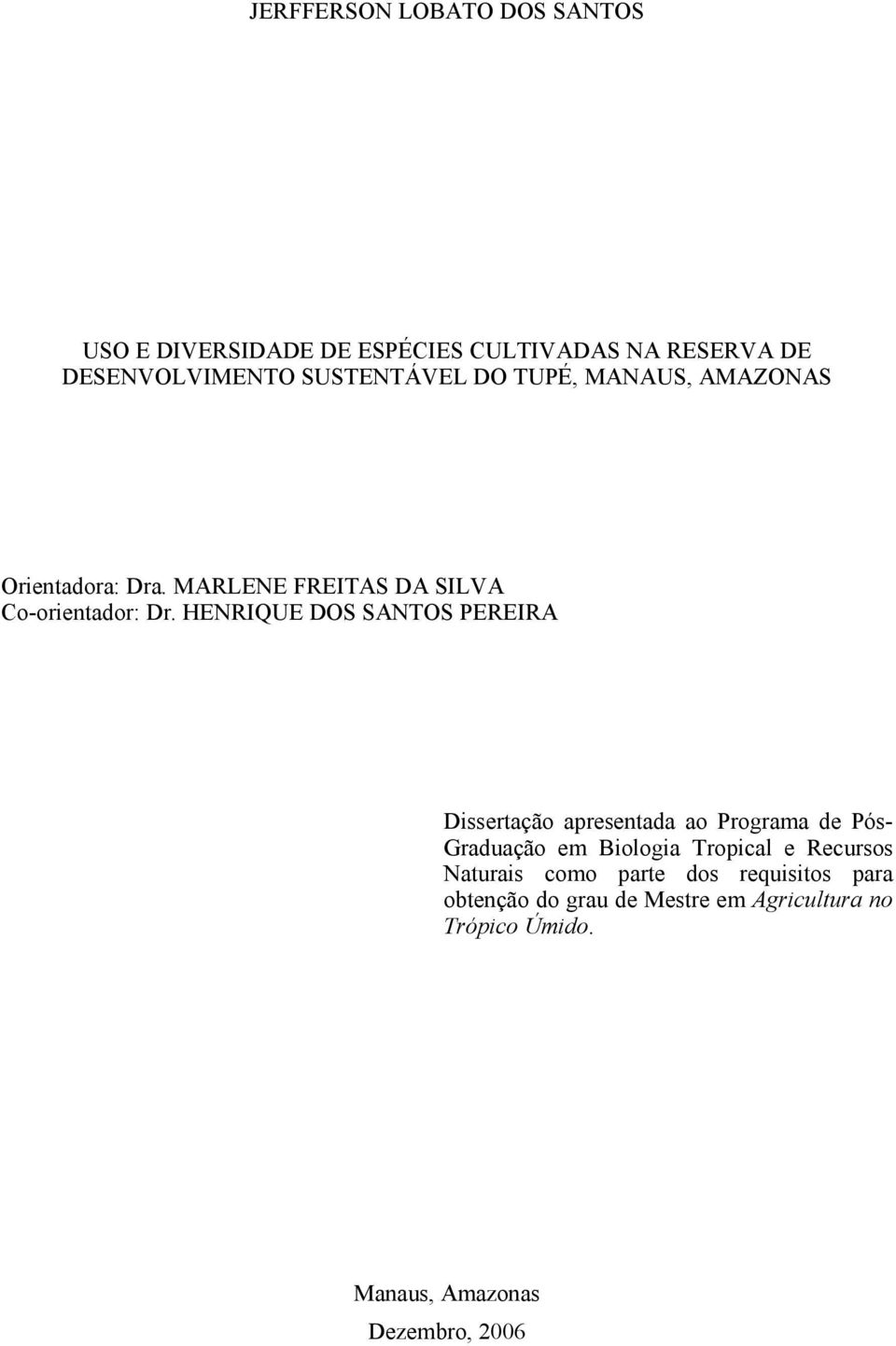 HENRIQUE DOS SANTOS PEREIRA Dissertação apresentada ao Programa de Pós- Graduação em Biologia Tropical e