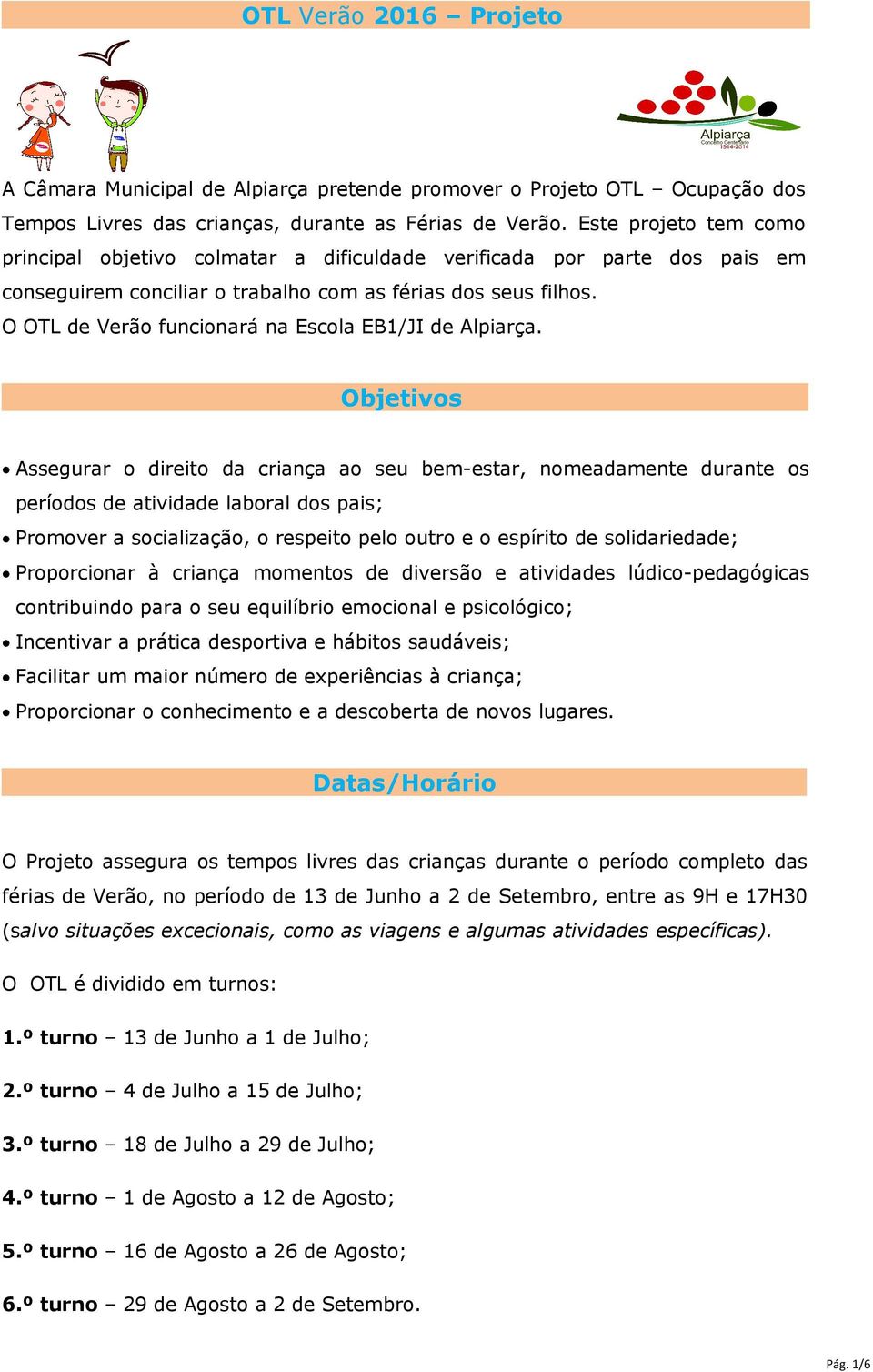 O OTL de Verão funcionará na Escola EB1/JI de Alpiarça.