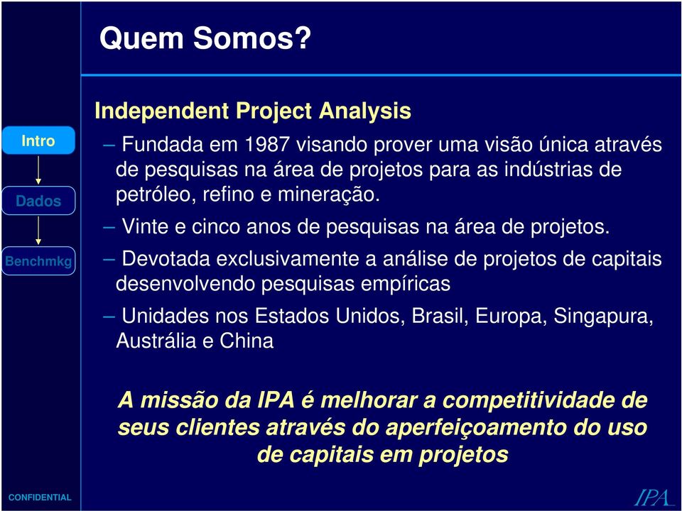 indústrias de petróleo, refino e mineração. Vinte e cinco anos de pesquisas na área de projetos.