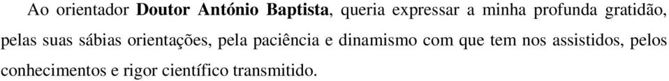 orientações, pela paciência e dinamismo com que tem