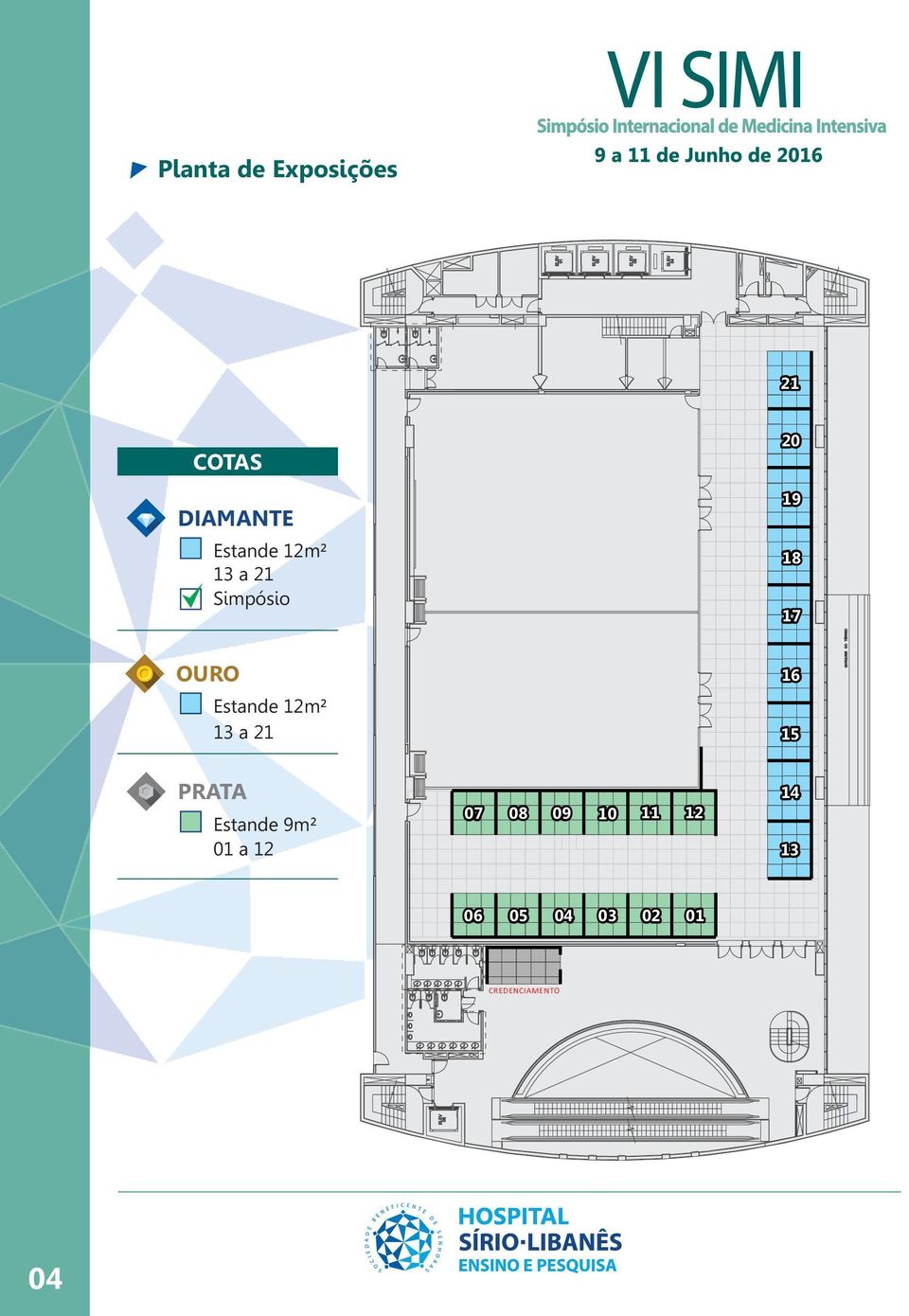 Simpósio OURO Estande 12m² 13 a 21 19 18 17 16 15 PRATA Estande