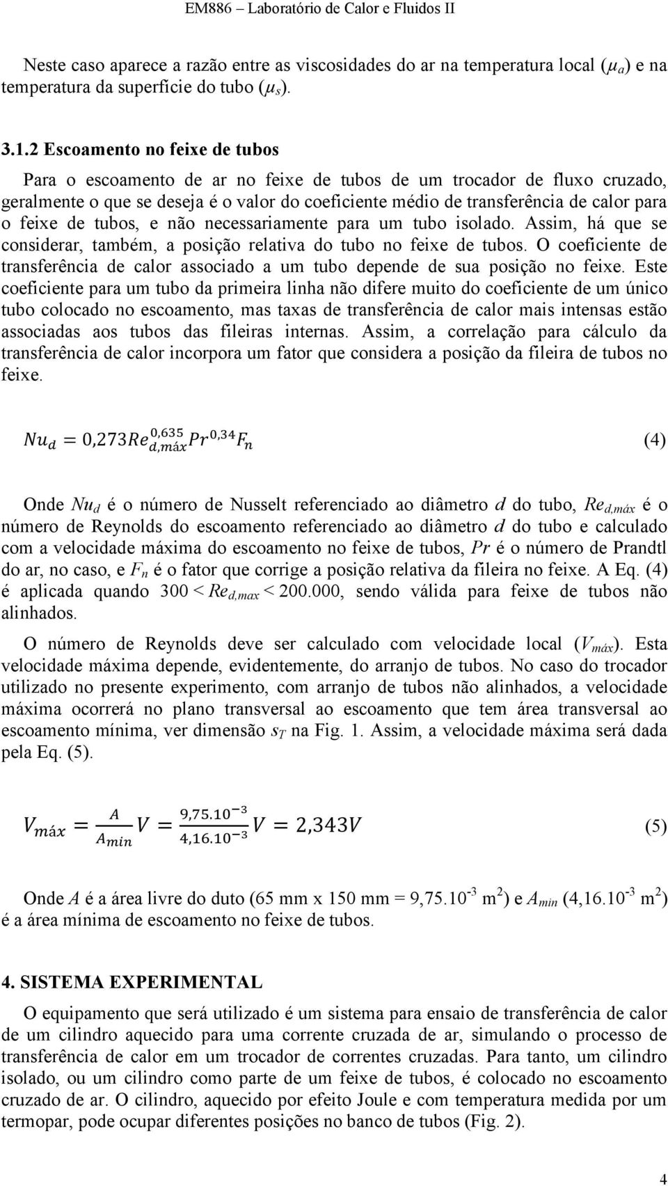 feixe de tubos, e não necessariamente para um tubo isolado. Assim, há que se considerar, também, a posição relativa do tubo no feixe de tubos.