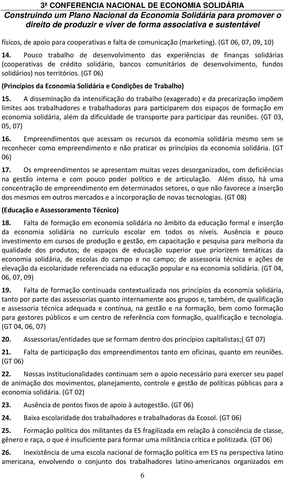 (GT 06) (Princípios da Economia Solidária e Condições de Trabalho) 15.