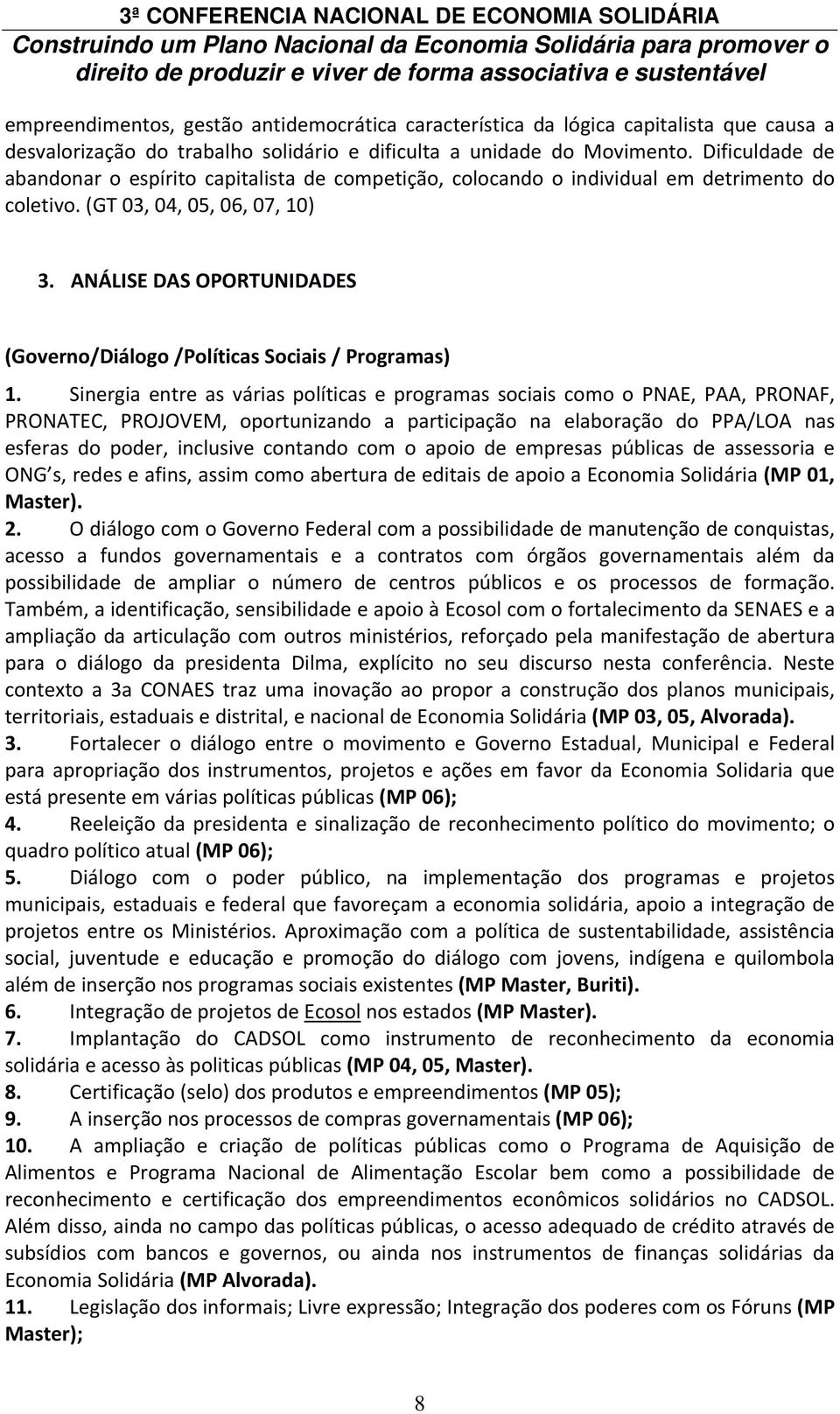 ANÁLISE DAS OPORTUNIDADES (Governo/Diálogo /Políticas Sociais / Programas) 1.