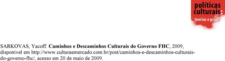 2009, disponível em http://www.culturaemercado.com.