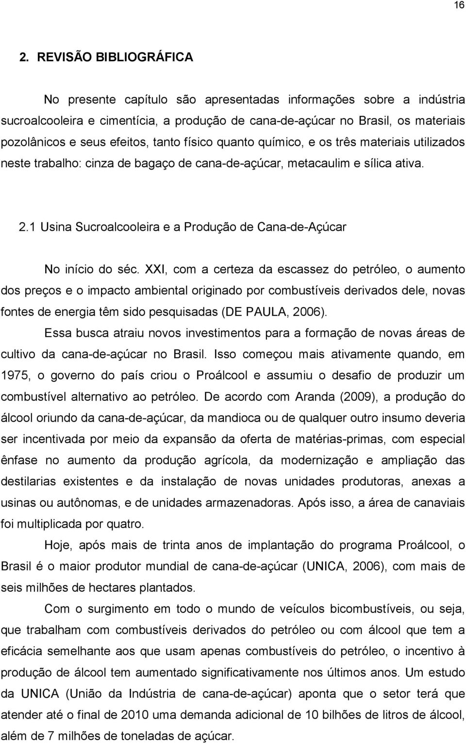 1 Usina Sucroalcooleira e a Produção de Cana-de-Açúcar No início do séc.