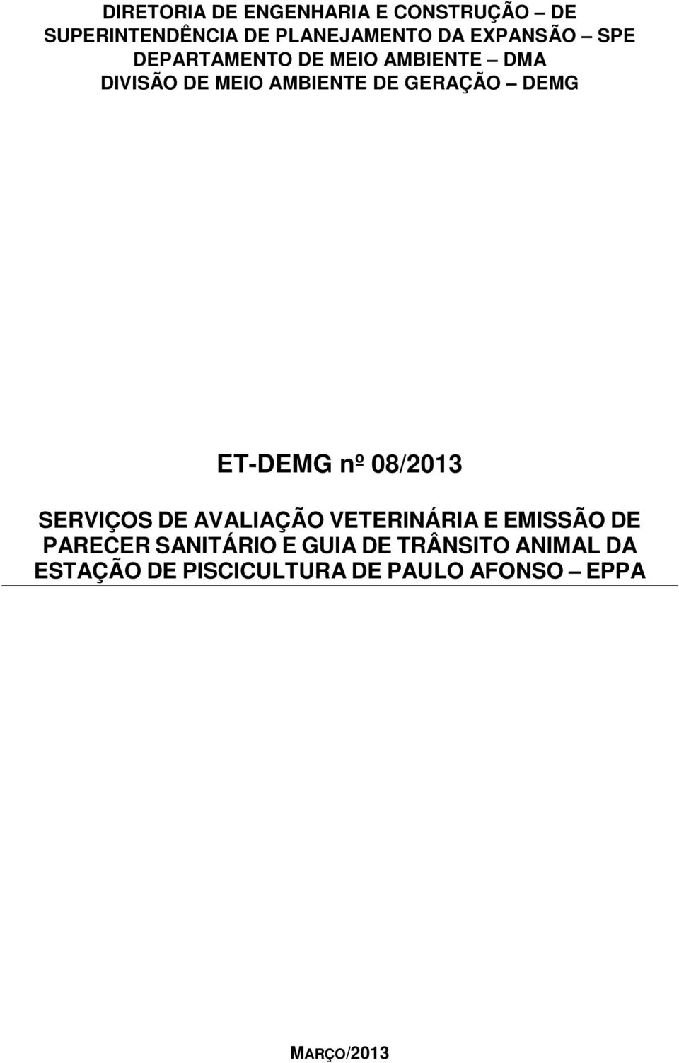 DEMG ET-DEMG nº 08/2013 SERVIÇOS DE AVALIAÇÃO VETERINÁRIA E EMISSÃO DE PARECER