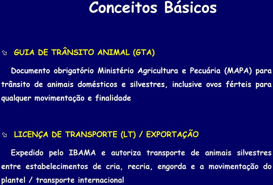 e finalidade LICENÇA DE TRANSPORTE (LT) / EXPORTAÇÃO Expedido pelo IBAMA e autoriza transporte de animais