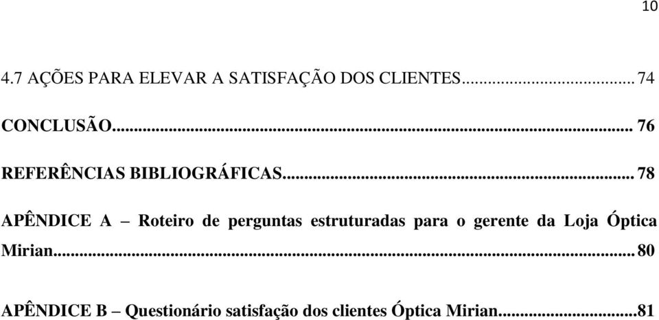 .. 78 APÊNDICE A Roteiro de perguntas estruturadas para o gerente