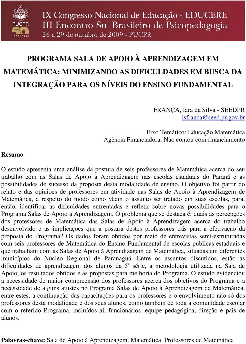 Salas de Apoio à Aprendizagem nas escolas estaduais do Paraná e as possibilidades de sucesso da proposta desta modalidade de ensino.