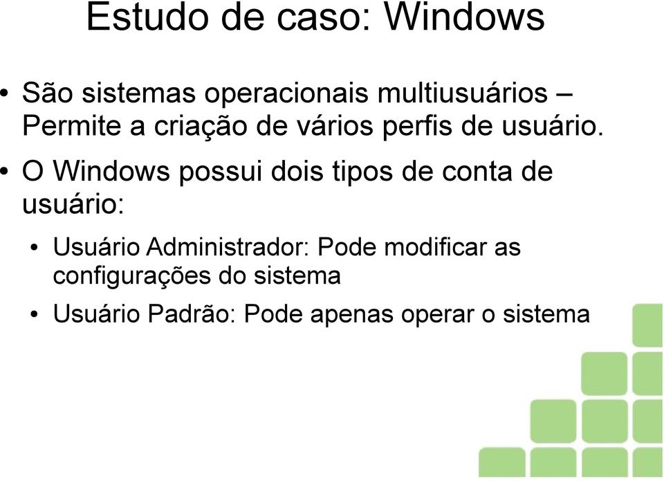 O Windows possui dois tipos de conta de usuário: Usuário