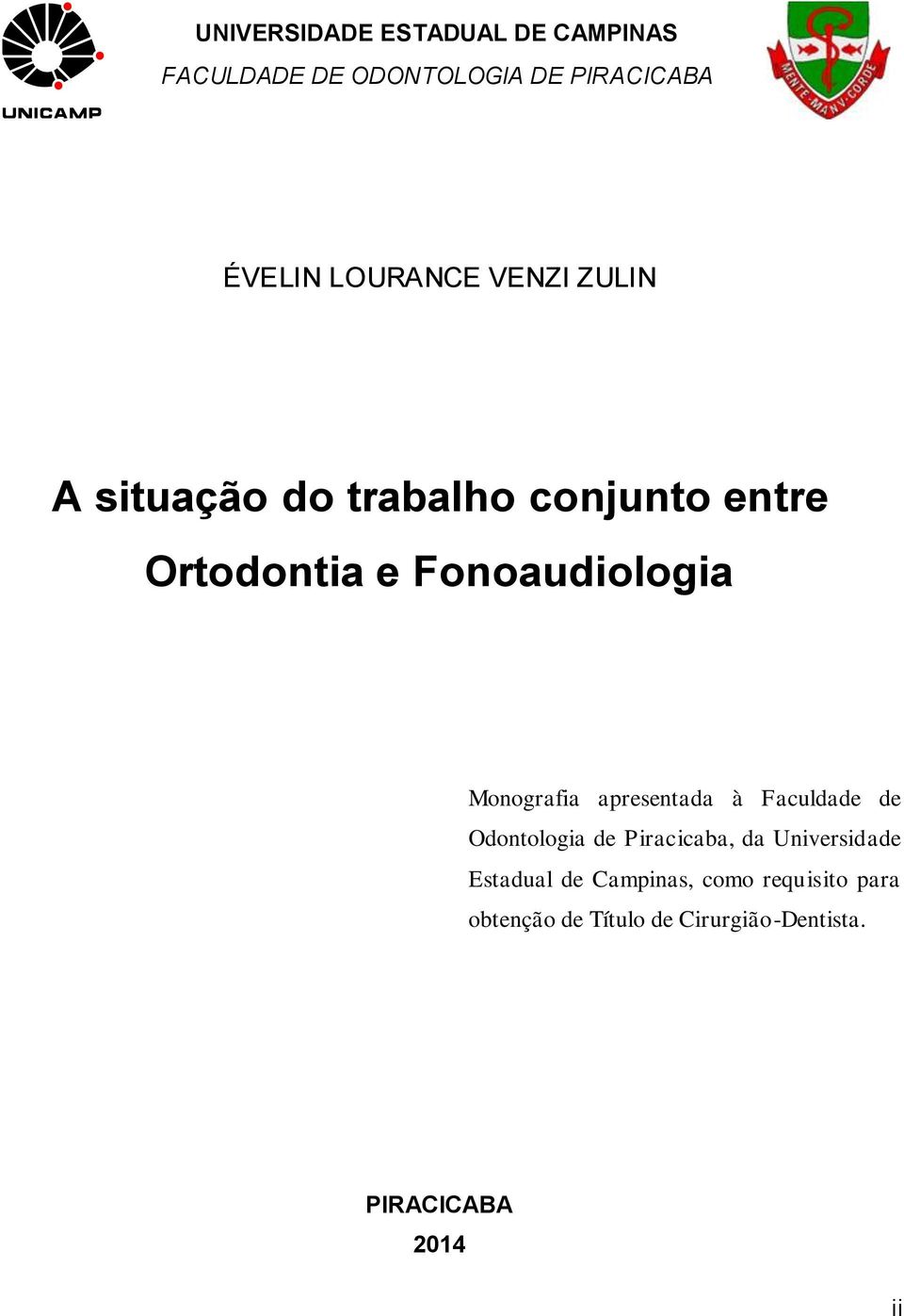 Monografia apresentada à Faculdade de Odontologia de Piracicaba, da Universidade