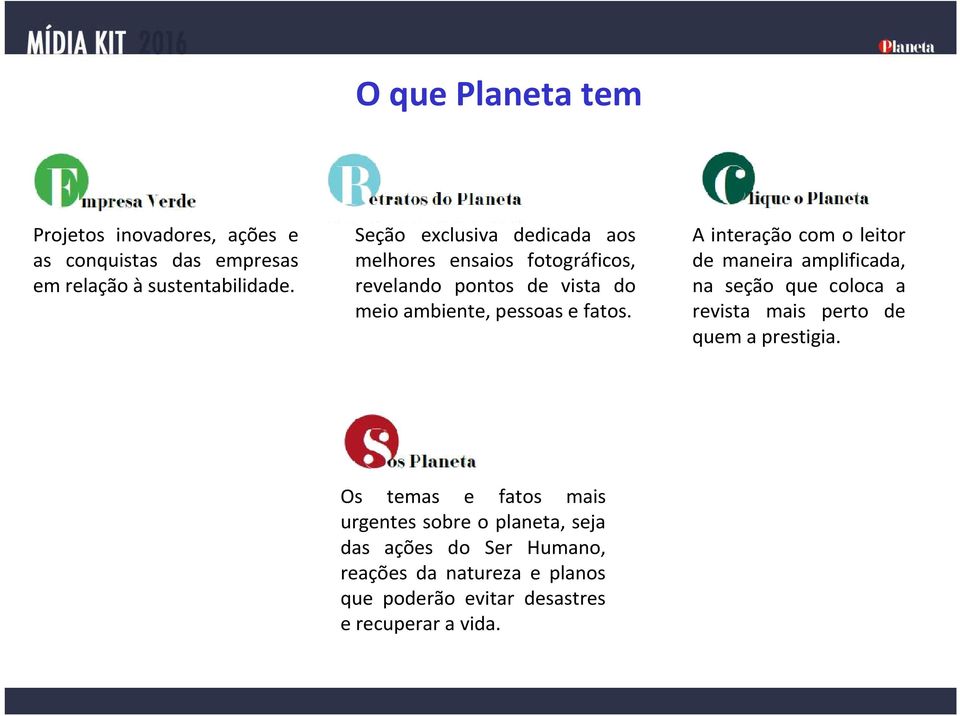 A interação com o leitor de maneira amplificada, na seção que coloca a revista mais perto de quem a prestigia.