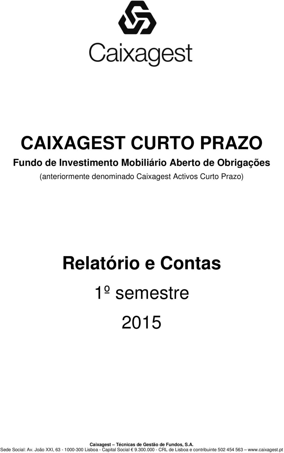 semestre 2015 Caixagest Técnicas de Gestão de Fundos, S.A. 0 Sede Social: Av.