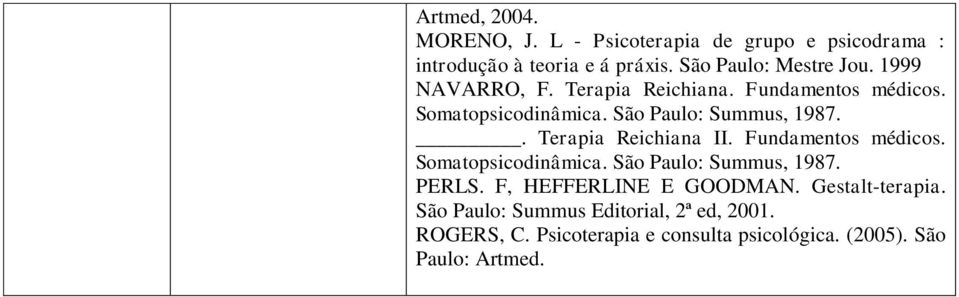 . Terapia Reichiana II. Fundamentos médicos. PERLS. F, HEFFERLINE E GOODMAN. Gestalt-terapia.