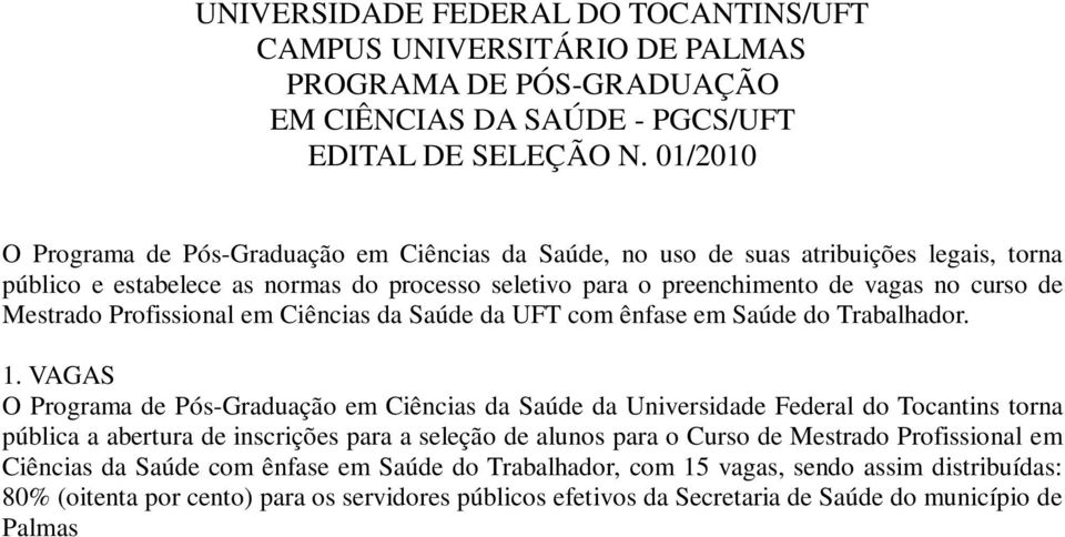 Mestrado Profissional em Ciências da Saúde da UFT com ênfase em Saúde do Trabalhador. 1.