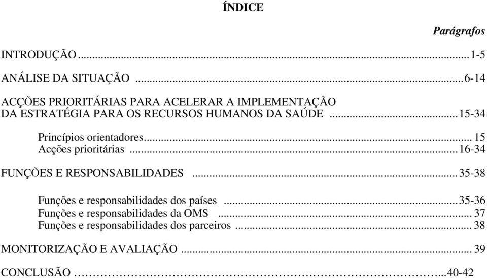 ..15-34 Princípios orientadores... 15 Acçtes prioritárias...16-34 FUNÇsES E RESPONSABILIDADES.