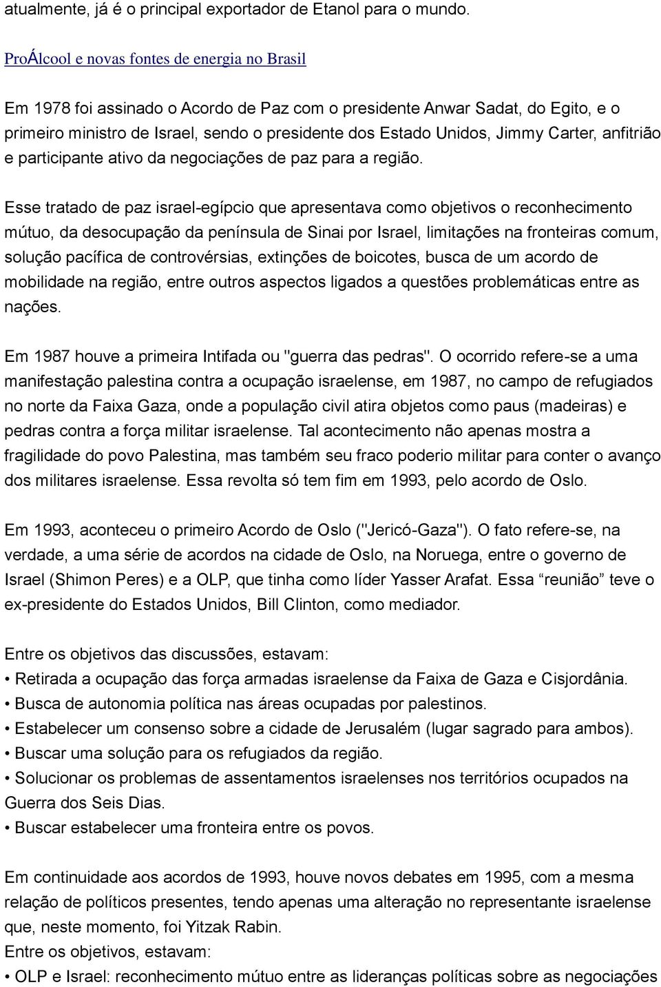 Carter, anfitrião e participante ativo da negociações de paz para a região.