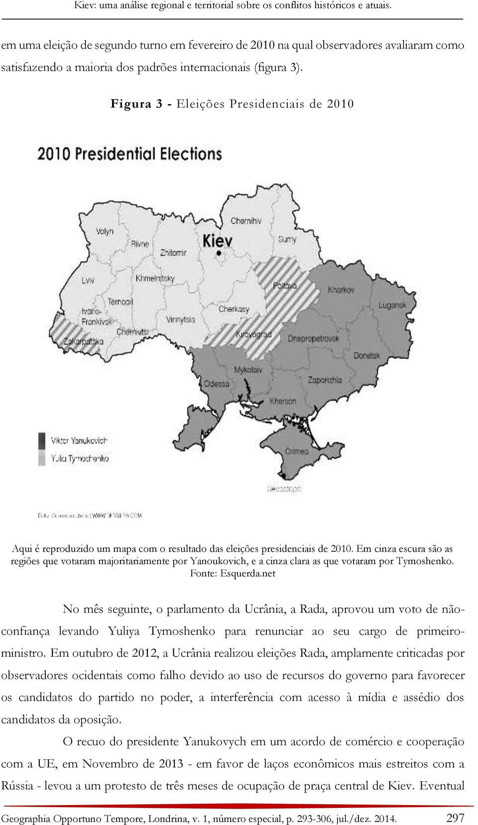 Figura 3 - Eleições Presidenciais de 2010 Aqui é reproduzido um mapa com o resultado das eleições presidenciais de 2010.