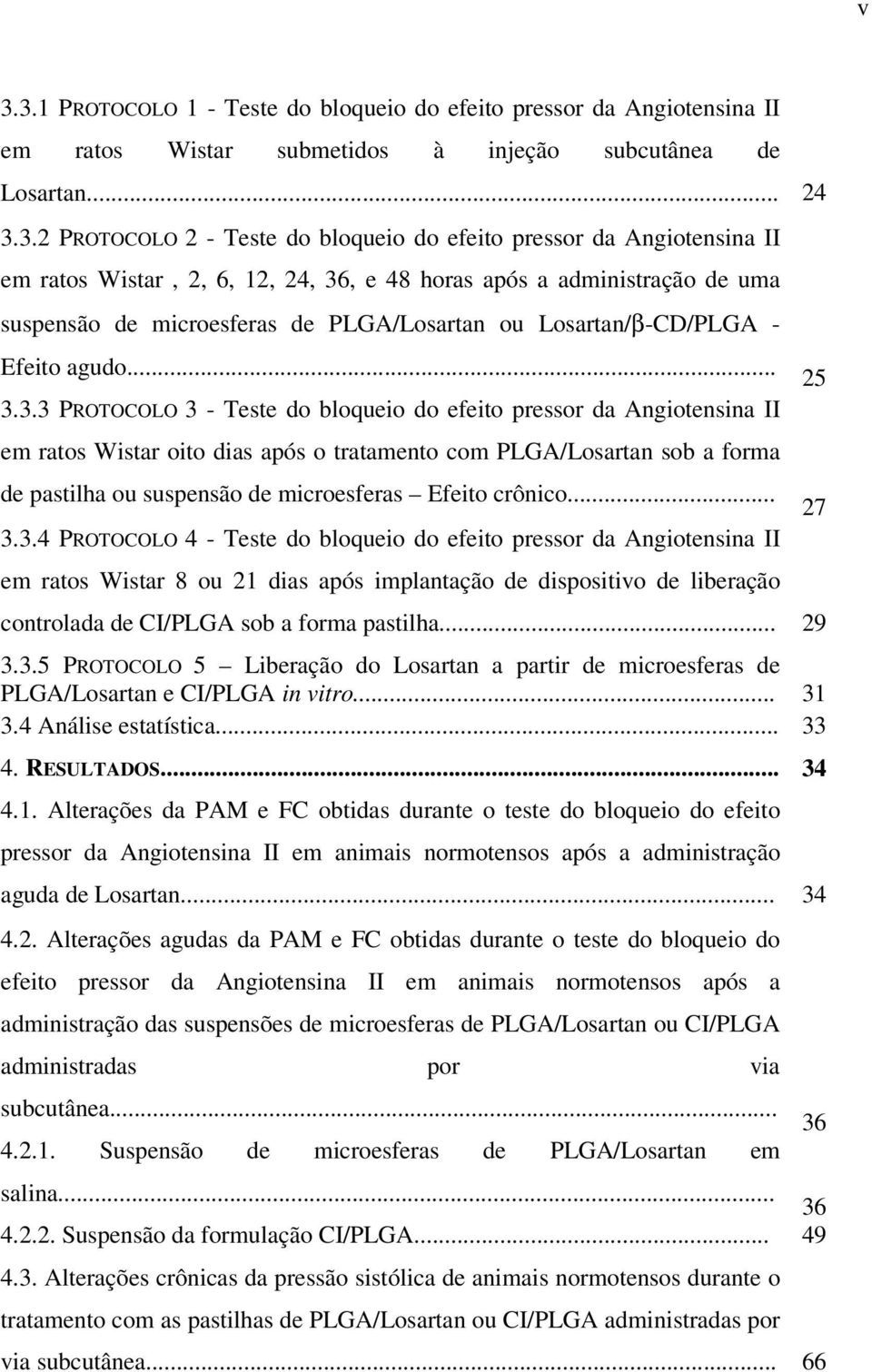 , e 48 horas após a administração de uma suspensão de microesferas de PLGA/Losartan ou Losartan/β-CD/PLGA - Efeito agudo... 3.