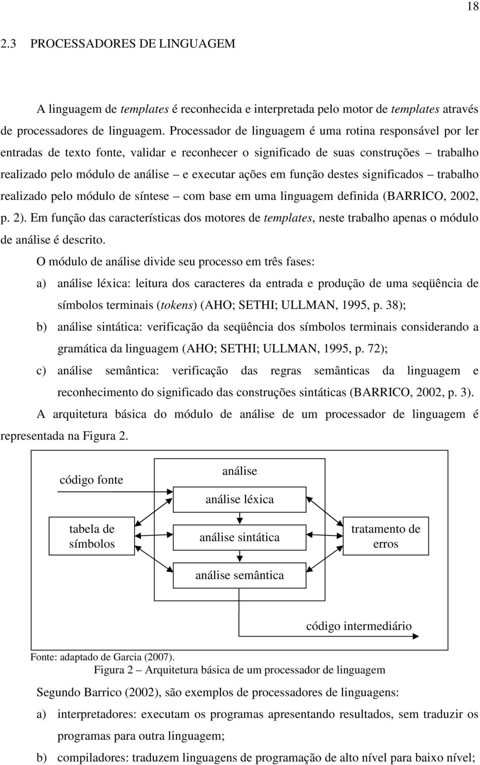 função destes significados trabalho realizado pelo módulo de síntese com base em uma linguagem definida (BARRICO, 2002, p. 2).