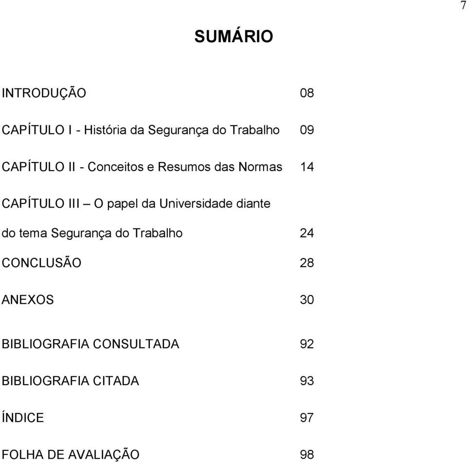 Universidade diante do tema Segurança do Trabalho 24 CONCLUSÃO 28 ANEXOS 30