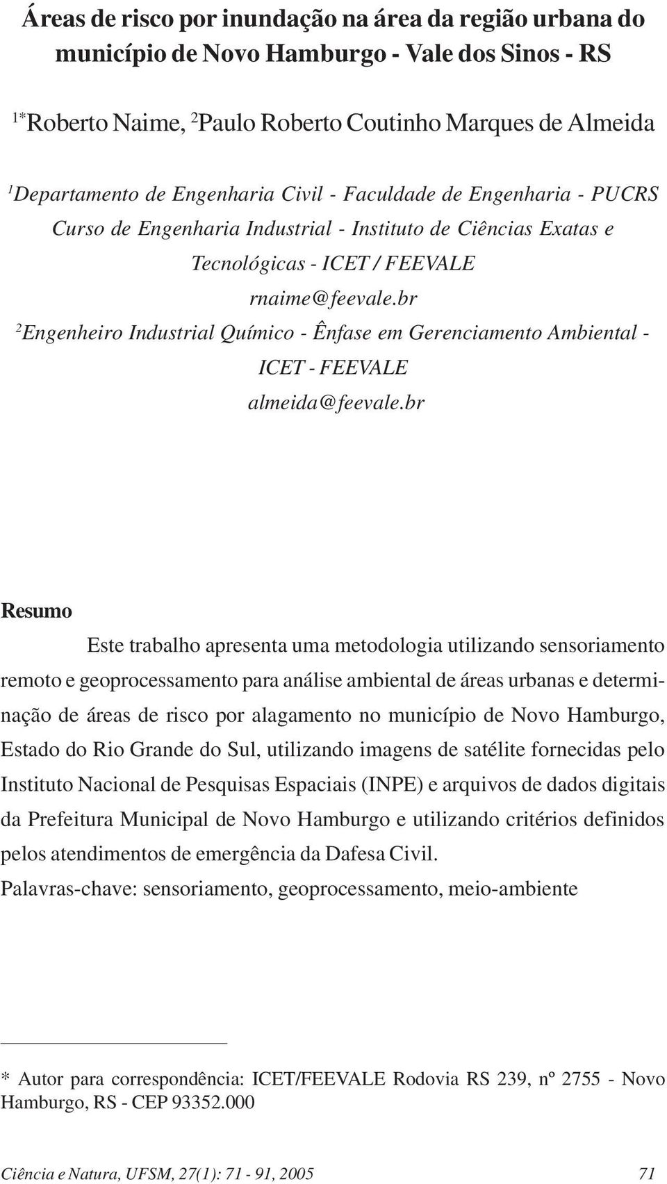 br 2 Engenheiro Industrial Químico - Ênfase em Gerenciamento Ambiental - ICET - FEEVALE almeida@feevale.