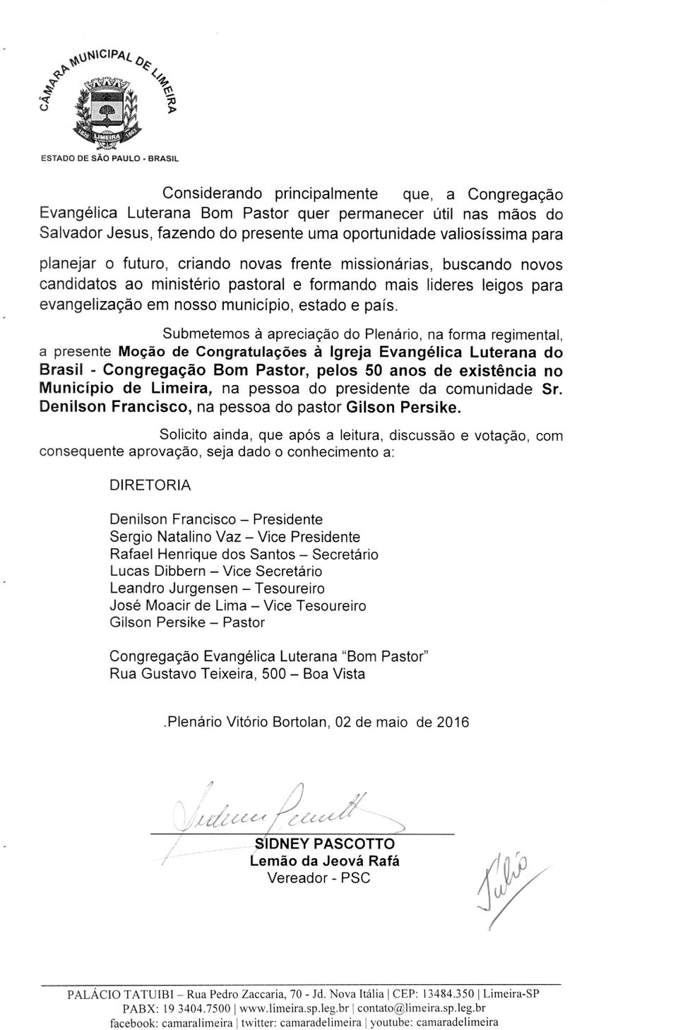 país. Submetemos à apreciação do Plenário, na forma regimental, a presente Moção de Congratulações à Igreja Evangélica Luterana do Brasil - Congregação Bom Pastor, pelos 50 anos de existência no