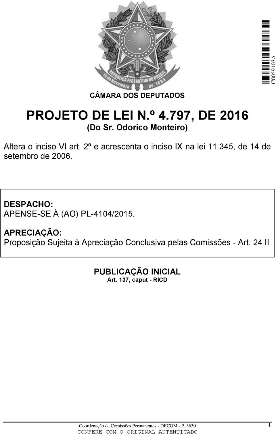 345, de 14 de setembro de 2006. DESPACHO: APENSE-SE À (AO) PL-4104/2015.