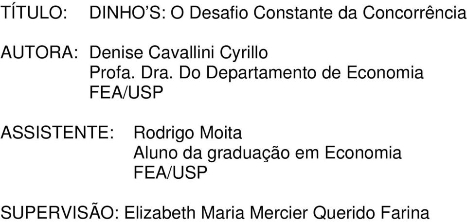 Do Departamento de Economia FEA/USP ASSISTENTE: Rodrigo Moita