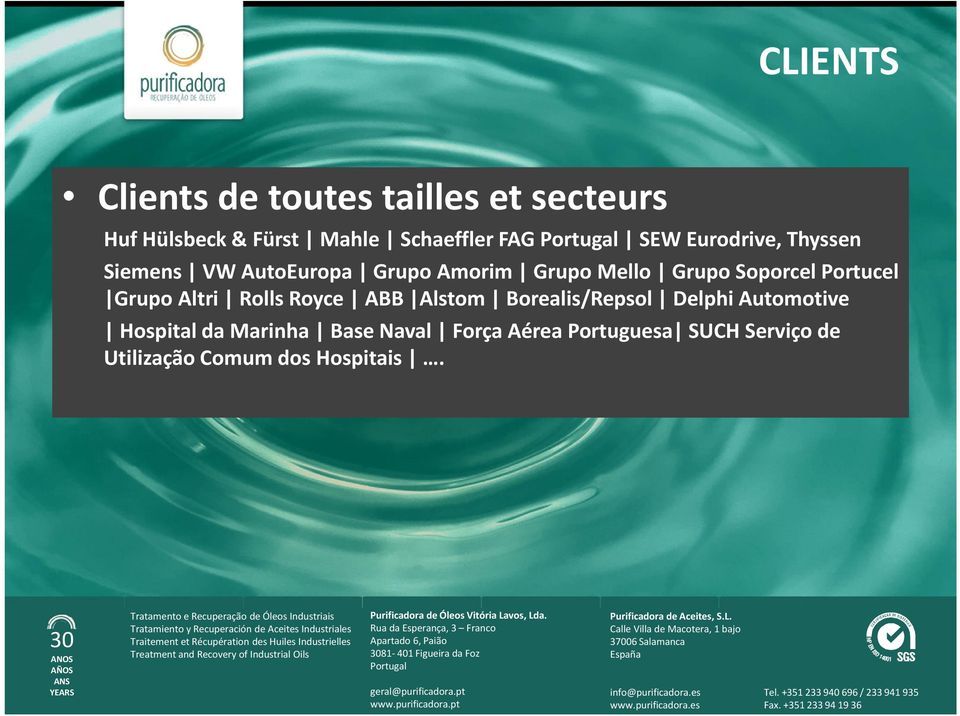 Portucel Grupo Altri Rolls Royce ABB Alstom Borealis/Repsol Delphi Automotive Hospital