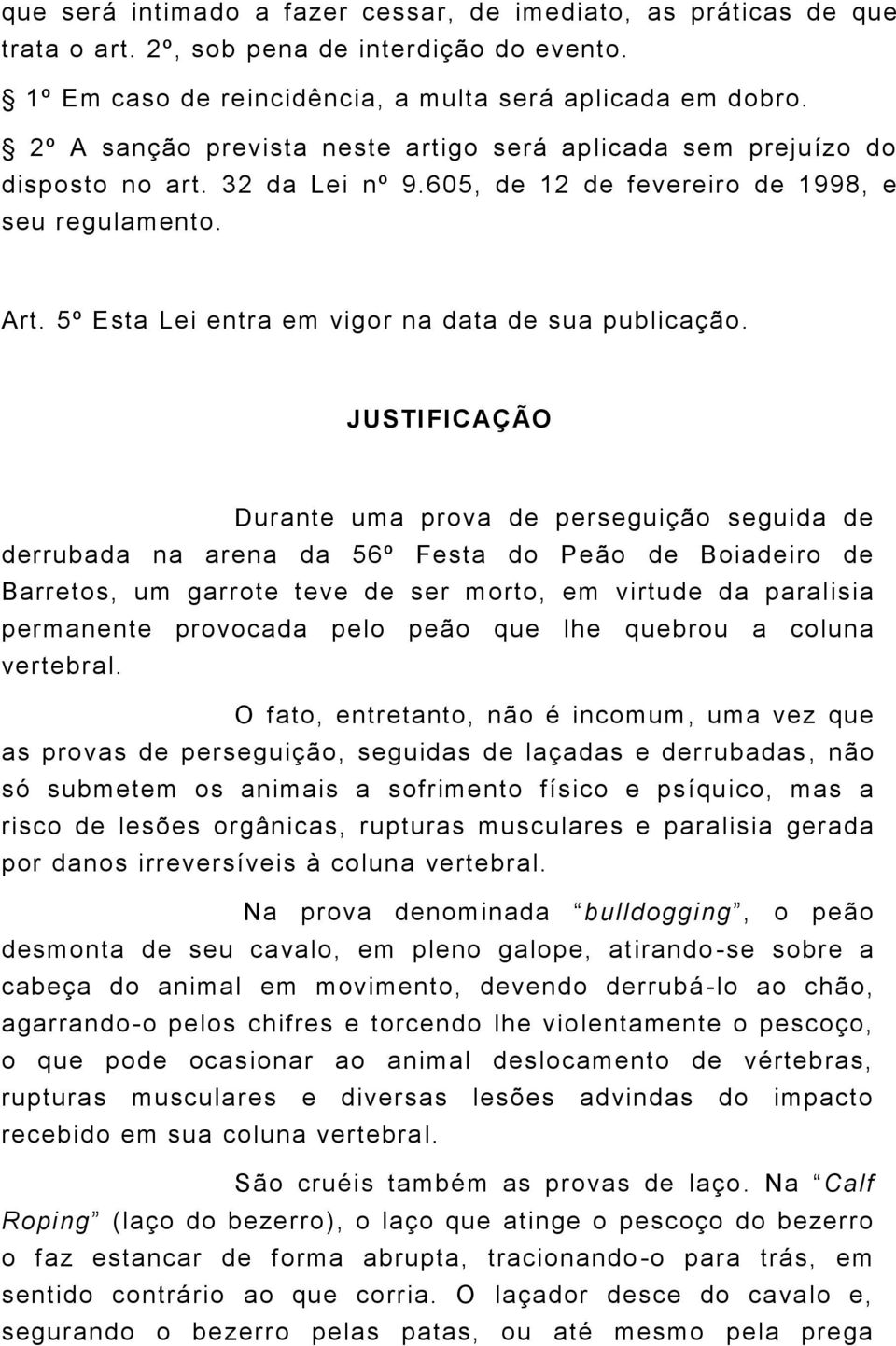 5º Esta Lei entra em vigor na data de sua publicação.