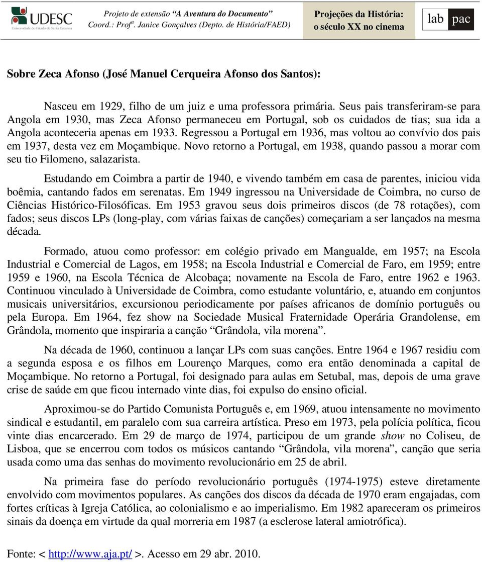 Regressou a Portugal em 1936, mas voltou ao convívio dos pais em 1937, desta vez em Moçambique. Novo retorno a Portugal, em 1938, quando passou a morar com seu tio Filomeno, salazarista.