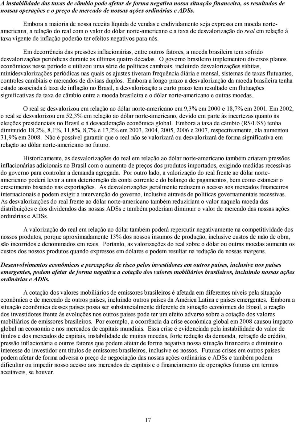 relação à taxa vigente de inflação poderão ter efeitos negativos para nós.