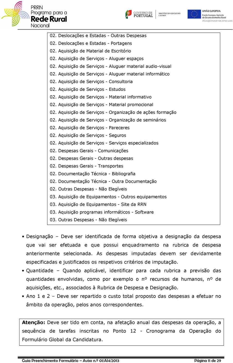 Aquisição de Serviços - Material informativo 02. Aquisição de Serviços - Material promocional 02. Aquisição de Serviços - Organização de ações formação 02.