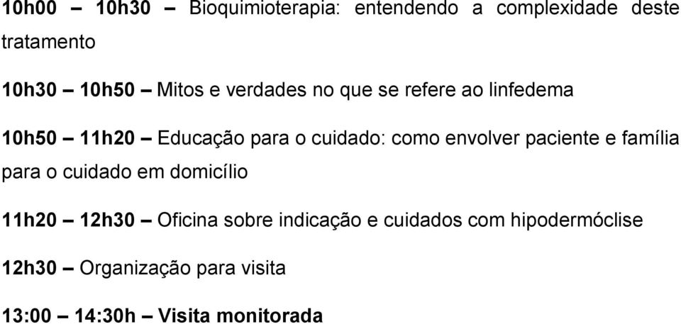 envolver paciente e família para o cuidado em domicílio 11h20 12h30 Oficina sobre