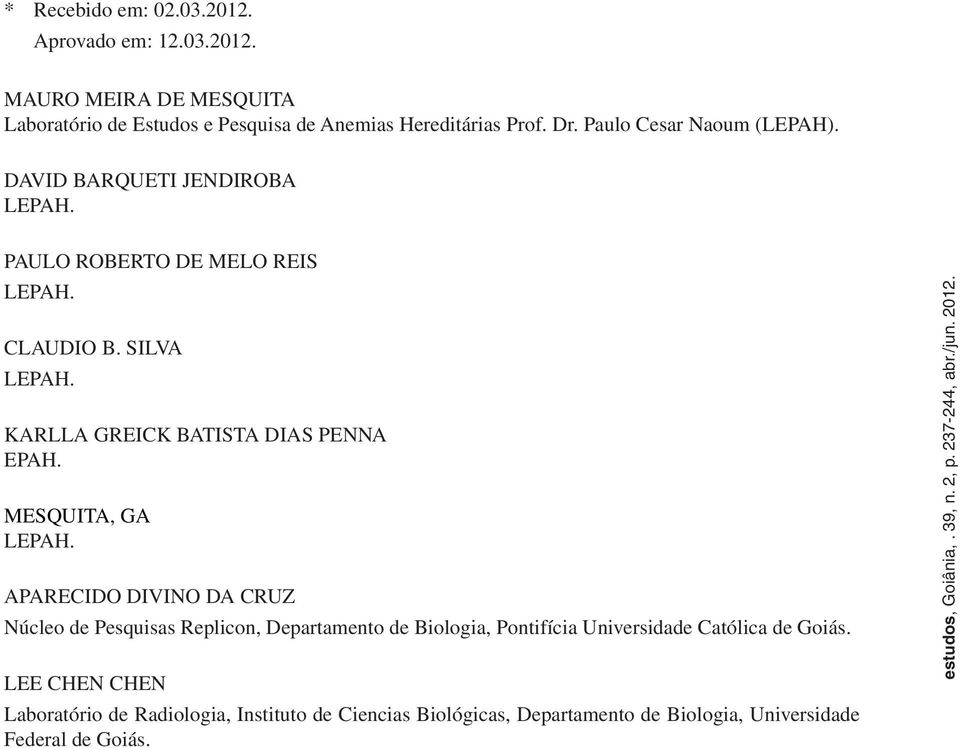 MESQUITA, GA LEPAH. APARECIDO DIVINO DA CRUZ Núcleo de Pesquisas Replicon, Departamento de Biologia, Pontifícia Universidade Católica de Goiás.