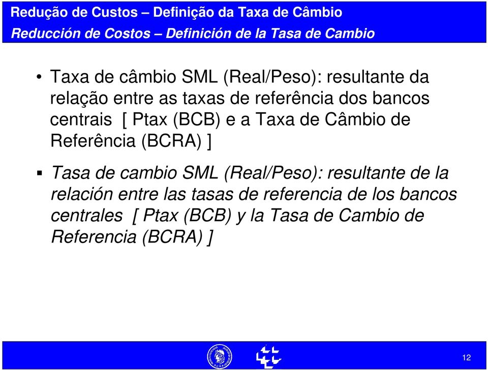 (BCB) e a Taxa de Câmbio de Referência (BCRA) ] Tasa de cambio SML (Real/Peso): resultante de la relación
