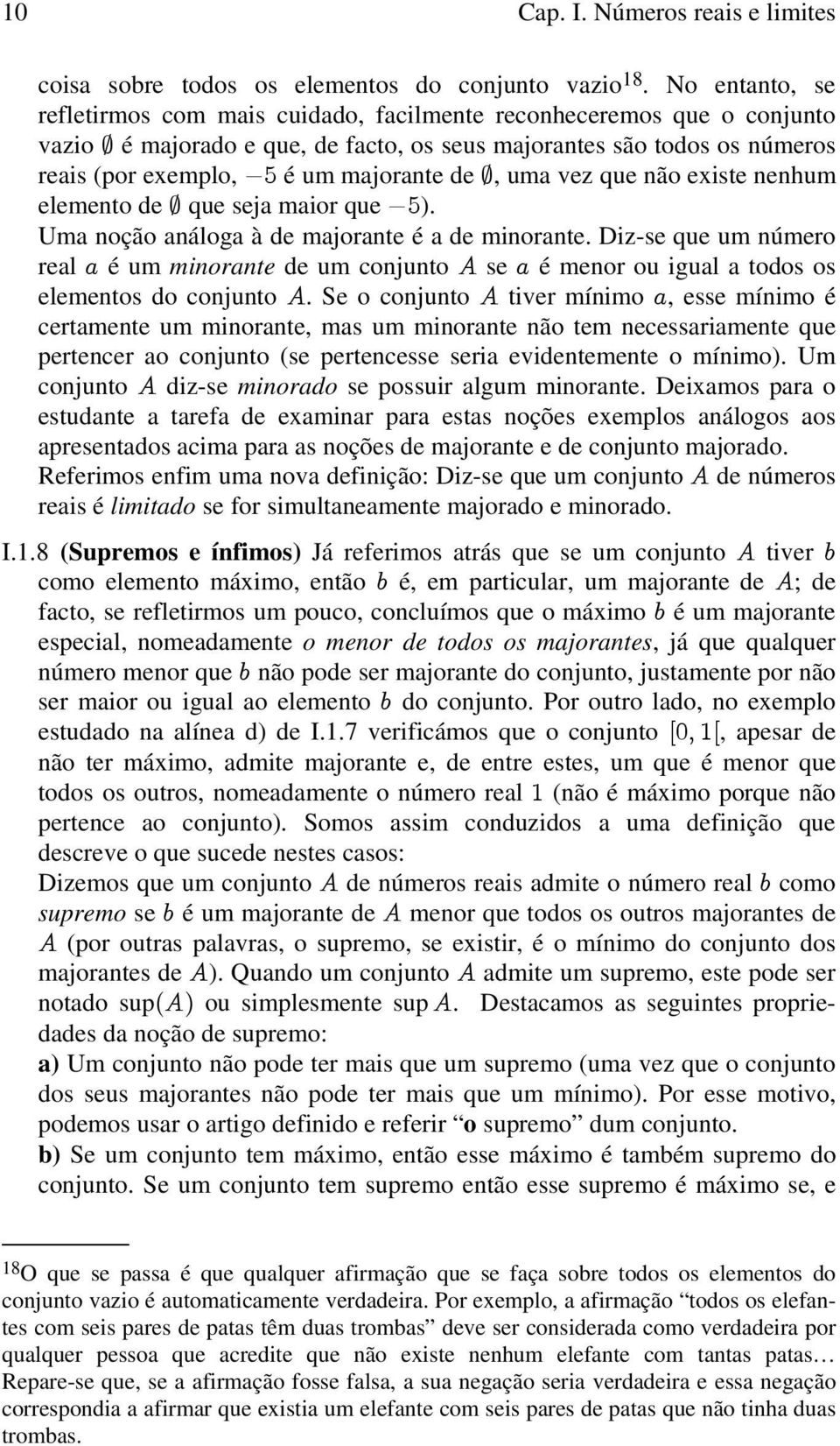 de g, uma vez que não existe nenhum elemento de g que seja maior que & ). Uma noção análoga à de majorante é a de minorante.