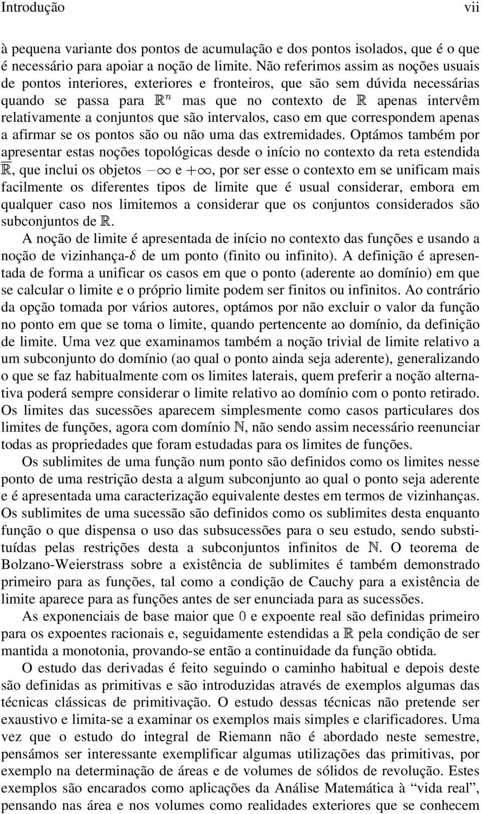 conjuntos que são intervalos, caso em que correspondem apenas a afirmar se os pontos são ou não uma das extremidades.