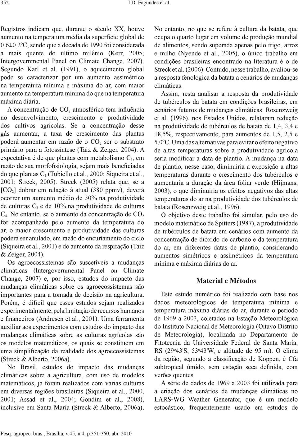 Intergovernmental Panel on Climate Change, 27). Segundo Karl et al.