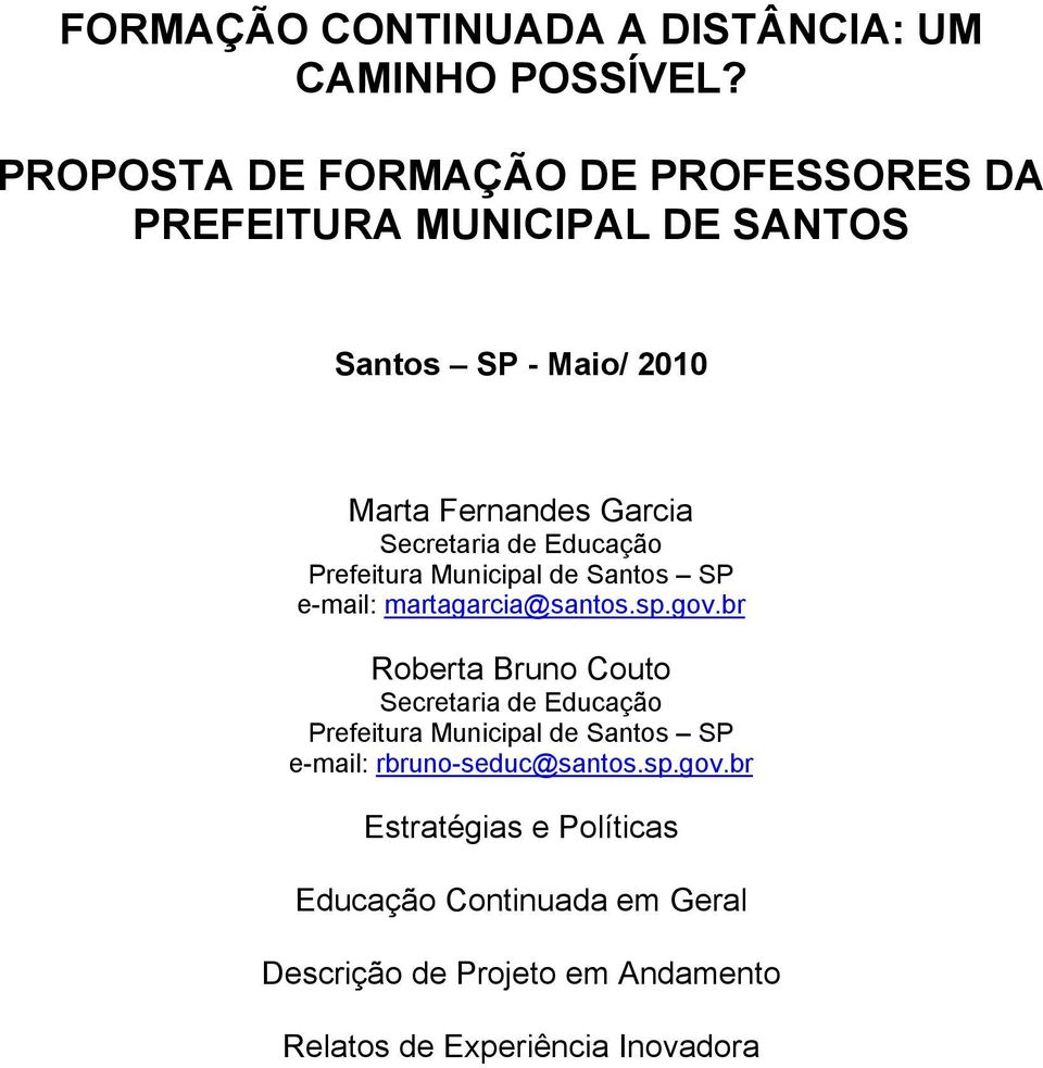 Secretaria de Educação Prefeitura Municipal de Santos SP e-mail: martagarcia@santos.sp.gov.
