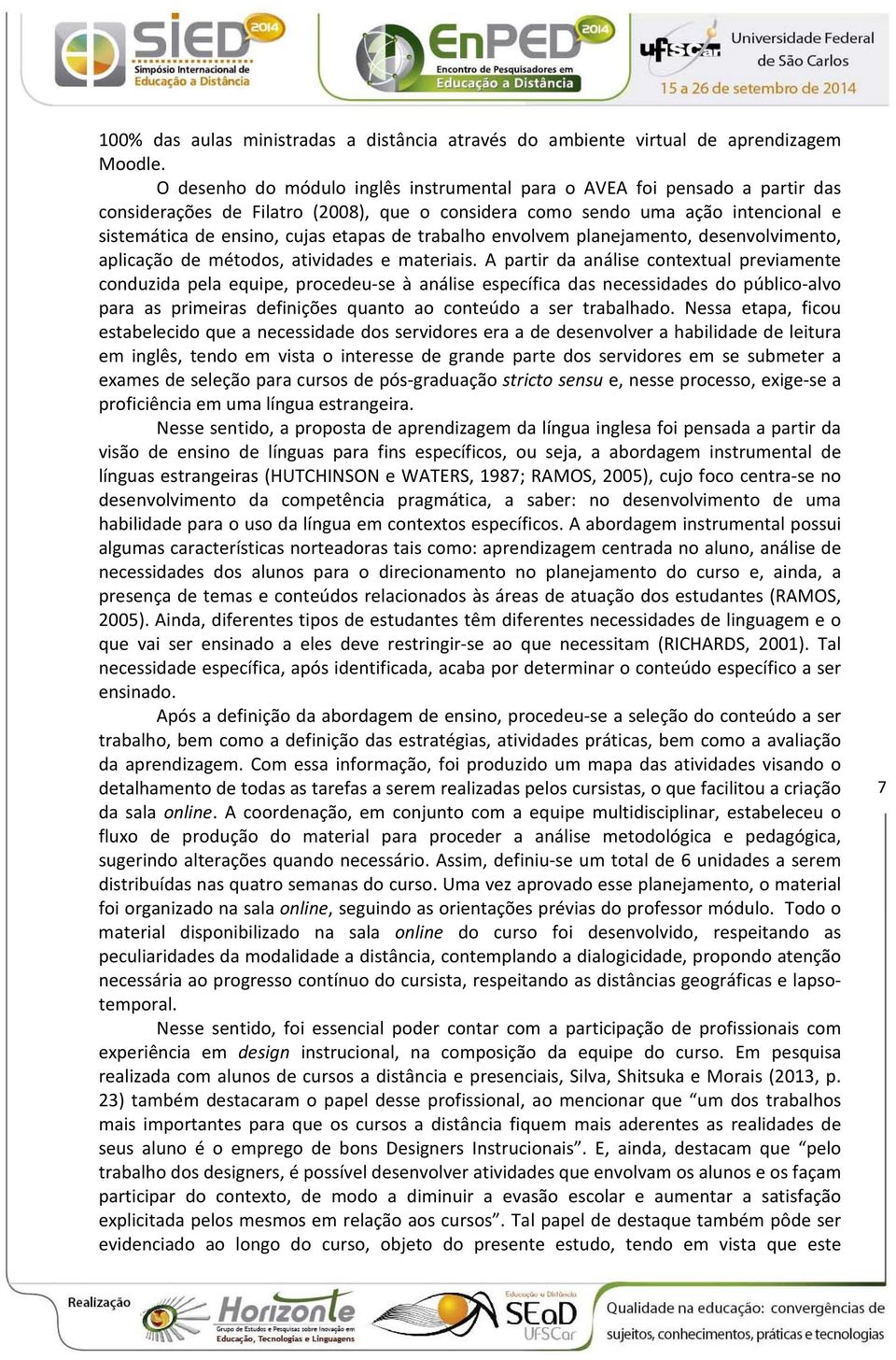 trabalho envolvem planejamento, desenvolvimento, aplicação de métodos, atividades e materiais.