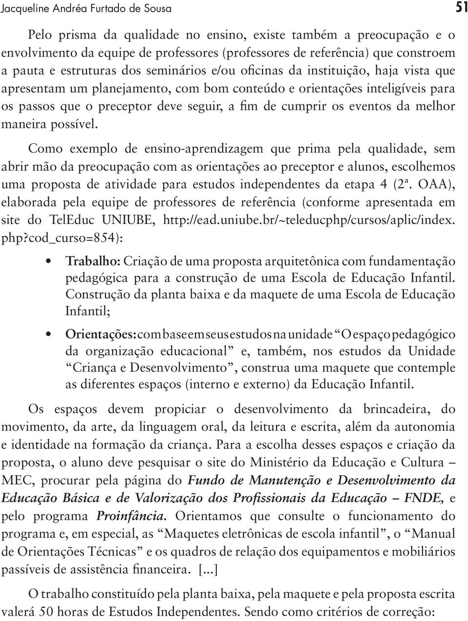 cumprir os eventos da melhor maneira possível.