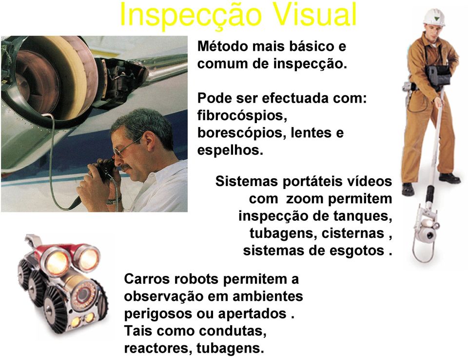 Sistemas portáteis vídeos com zoom permitem inspecção de tanques, tubagens, cisternas,