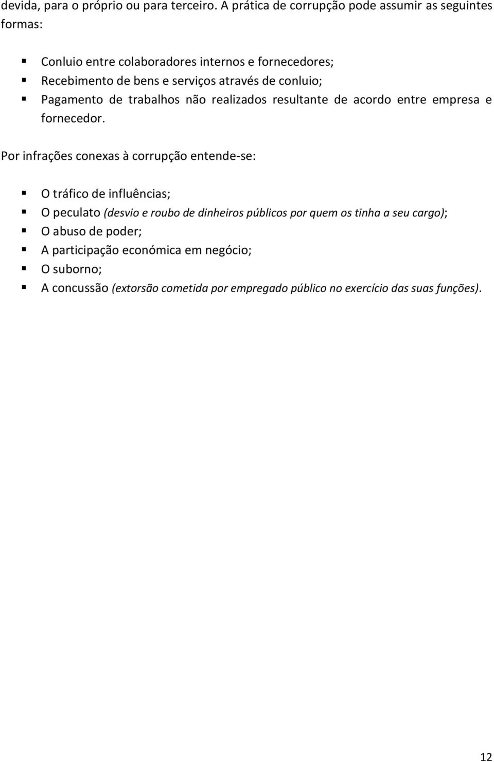 de conluio; Pagamento de trabalhos não realizados resultante de acordo entre empresa e fornecedor.